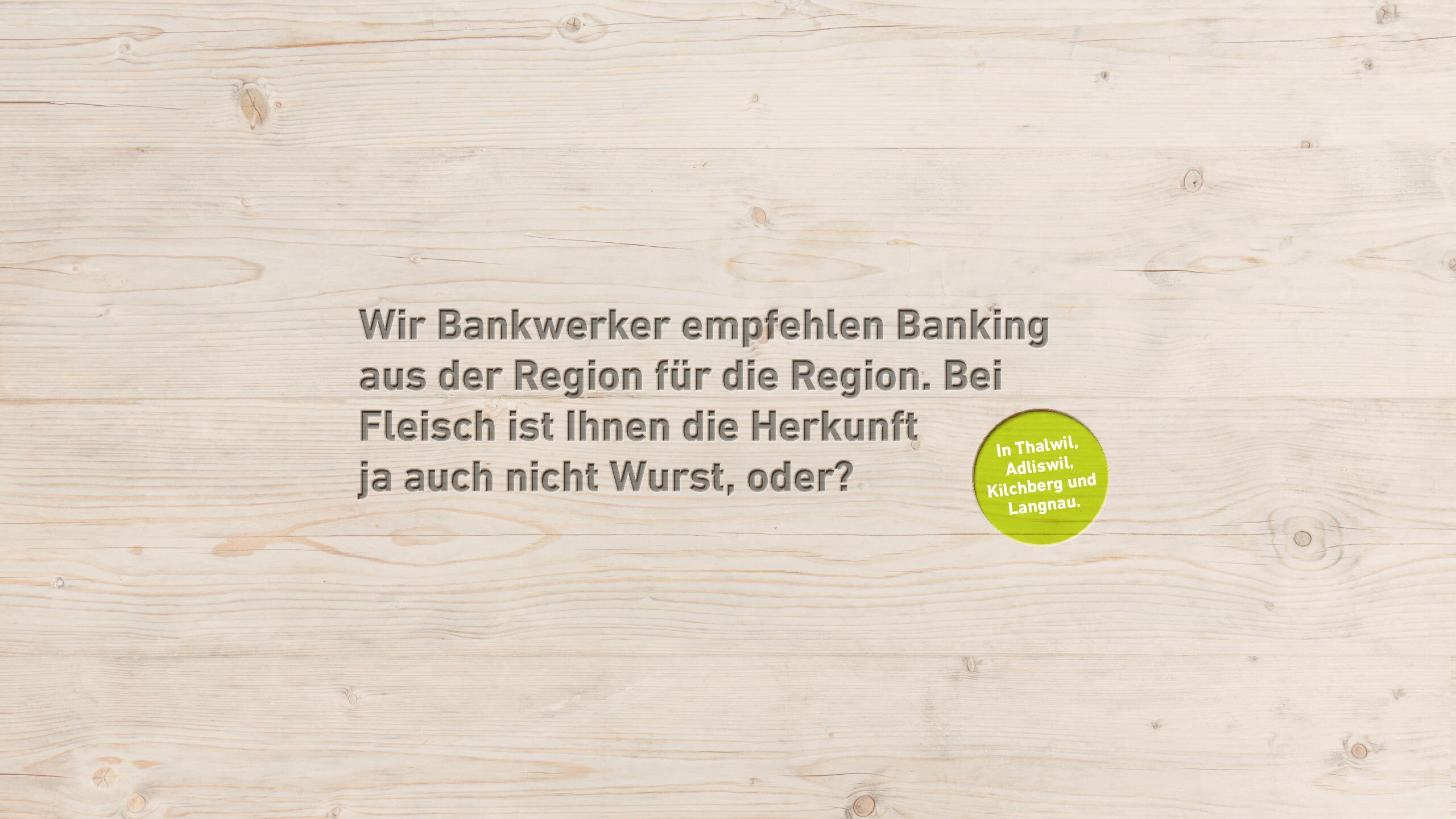 Wir Bankwerker empfehlen Banking aus der Region für die Region.